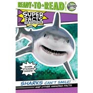 Sharks Can't Smile! And Other Amazing Facts (Ready-to-Read Level 2)