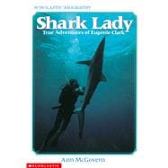 Shark Lady: True Adventures of Eugenie Clark True Adventures Of Eugenie Clark