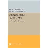 Princetonians, 1784-1790 : A Biographical Dictionary