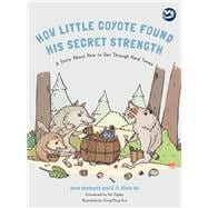 How Little Coyote Found His Secret Strength