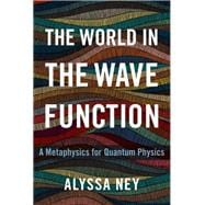 The World in the Wave Function A Metaphysics for Quantum Physics