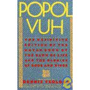 Popol Vuh : The Definitive Edition of the Mayan Book of the Dawn of Life and the Glories of Gods and Kings