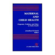 Maternal and Child Health : Programs, Problems, and Policy in Public Health