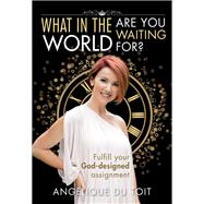 What in the World Are You Waiting For? (eBook)