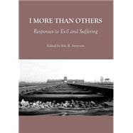 I More Than Others: Responses to Evil and Suffering