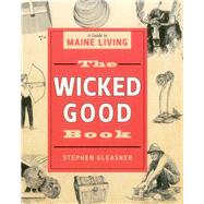 The Wicked Good Book A Guide to Maine Living