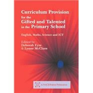 Curriculum Provision for the Gifted and Talented in the Primary School: English, Maths, Science and ICT