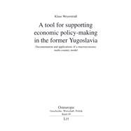 A Tool for Supporting Economic Policy-making in the Former Yugoslavia Documentation and Applications of a Macroeconomic Multi-country Model