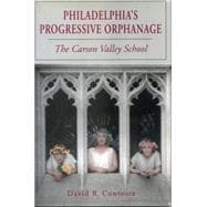 Philadelphia's Progressive Orphanage: The Carson Valley School