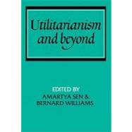 Utilitarianism and Beyond