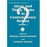 Ideas and Think Tanks in Contemporary Britain: Volume 2