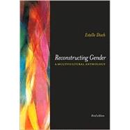Reconstructing Gender : A Multicultural Anthology
