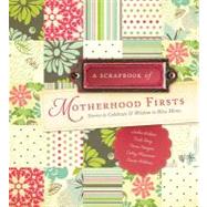 A Scrapbook of Motherhood Firsts