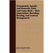 Ornamental, Aquatic, And Domestic Fowl, And Game Birds