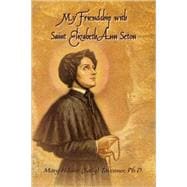 My Friendship With Saint Elizabeth Ann Seton