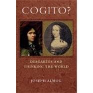 Cogito? Descartes and Thinking the World
