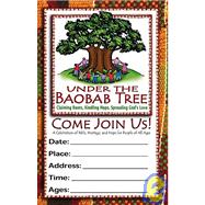 Under the Baobab Tree : Claiming Roots, Kindling Hope, Spreading God's Love