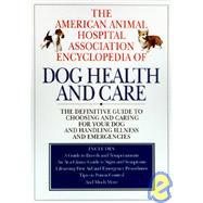 The American Animal Hospital Association Encyclopedia of Dog Health and Care