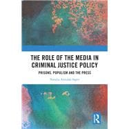 The Role of the Media in Criminal Justice Policy