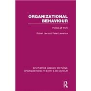 Organizational Behaviour (RLE: Organizations): Politics at Work