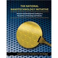 The National Nanotechnology Initiative: Research and Development Leading to a Revolution in Technology and Industry