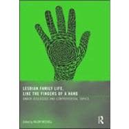 Lesbian Family Life, Like the Fingers of a Hand: Under-Discussed and Controversial Topics