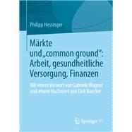 Märkte und „common ground“: Arbeit, gesundheitliche Versorgung, Finanzen