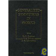Generalized Symmetries in Physics: Proceedings of the International Symposium on Mathematical Physics : Arnold Sommerfeld Institute, Clausthal 27-29