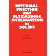 Internal Friction and Ultrasonic Attenuation in Solids : Proceedings of the 3rd European Conference 18-20 July 1979, University of Manchester, England