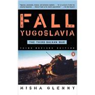 The Fall of Yugoslavia The Third Balkan War, Third Revised Edition