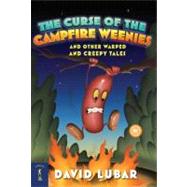 The Curse of the Campfire Weenies And Other Warped and Creepy Tales