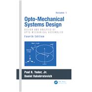 Opto-Mechanical Systems Design, Volume 1