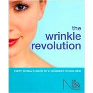The Wrinkle Revolution Every Woman's Guide to a Younger Looking Skin
