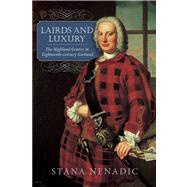 Lairds and Luxury The Highland Gentry in Eighteenth-century Scotland