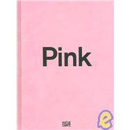 Pink: The Exposed Color in Contemporary Art And Culture