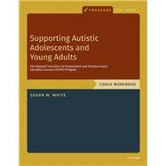 Supporting Autistic Adolescents and Young Adults: The Stepped Transition to Employment and Postsecondary Education Success (STEPS) Program Stepped Transition to Employment and Postsecondary Education Success, Workbook