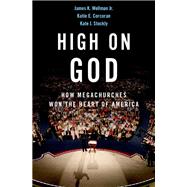 High on God How Megachurches Won the Heart of America