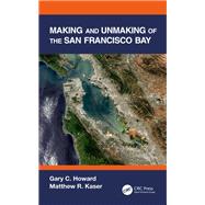 Making and Unmaking of the San Francisco Bay