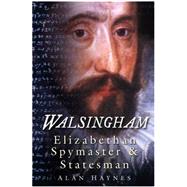 Walsingham Elizabethan Spymaster & Statesman
