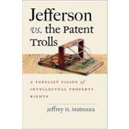 Jefferson vs. the Patent Trolls