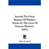 Among the Great Masters of Warfare : Scenes in the Lives of Famous Warriors (1902)