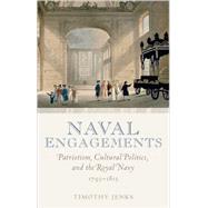 Naval Engagements Patriotism, Cultural Politics, and the Royal Navy 1793-1815