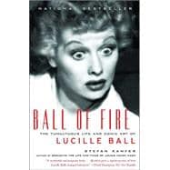 Ball of Fire The Tumultuous Life and Comic Art of Lucille Ball