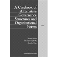 A Casebook of Alternative Governance Structures and Organizational Forms