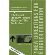 Intellectual Property, Faculty Rights and the Public Good New Directions for Higher Education, Number 177