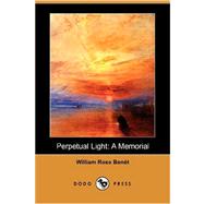 Perpetual Light: A Memorial (Dodo Press)