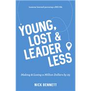 Young, Lost & Leaderless Making & Losing a Million Dollars by 25
