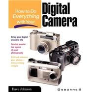 How to Do Everything With Your Digital Camera
