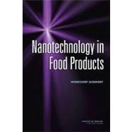 Nanotechnology in Food Products : Workshop Summary
