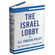 The Israel Lobby and U.s. Foreign Policy